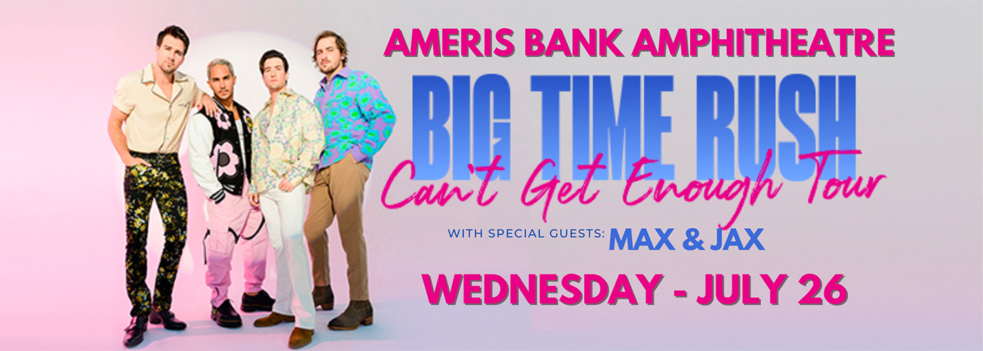 Big Time Rush, Max & Jax at Ameris Bank Amphitheatre