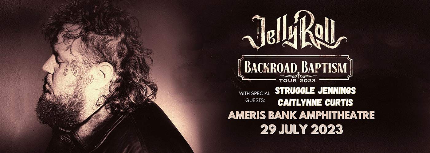 Jelly Roll, Struggle Jennings & Caitlynne Curtis at Ameris Bank Amphitheatre